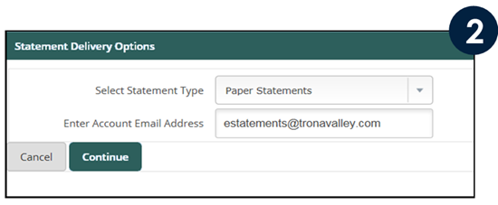 Select the desired delivery method in the Statement Type drop-down menu. Verify or change the email address where your eStatement notification will be sent, then click Continue