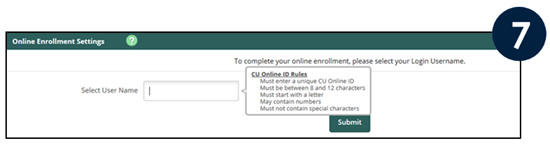 Enter a unique username for your CU Online ID, then click Submit. Between 8 and 12 characters Must start with a letter May contain numbers Must not contain special characters