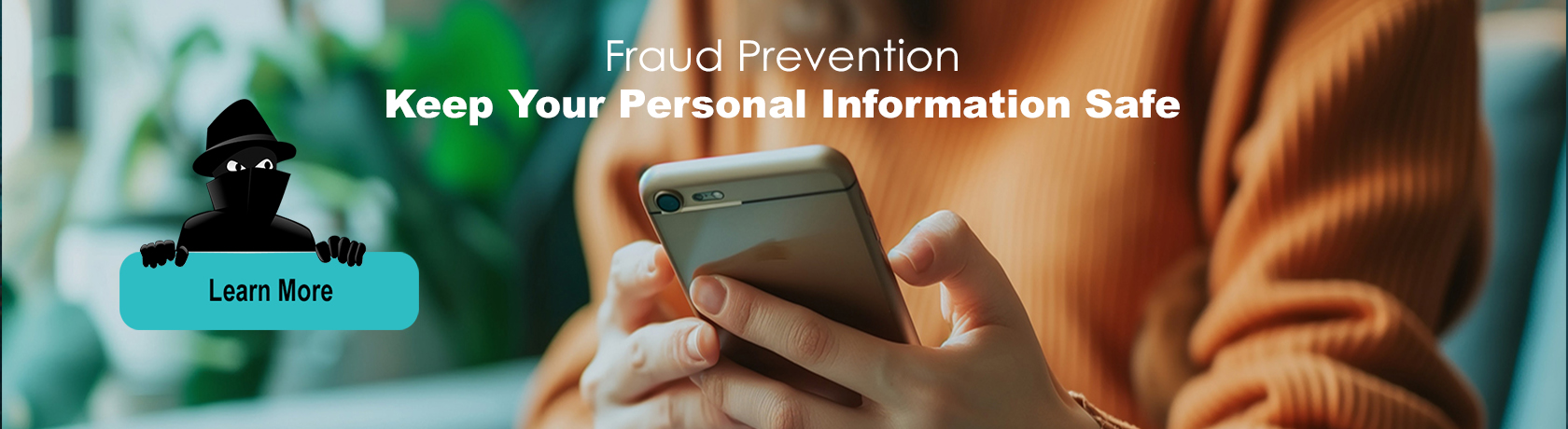 Fraud Prevention, Keep your personal information safe