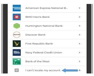 Next select the financial institution you are adding.  If you do not see it in the list, select Don't See your Institution? Search here or I can't locate my account.  
